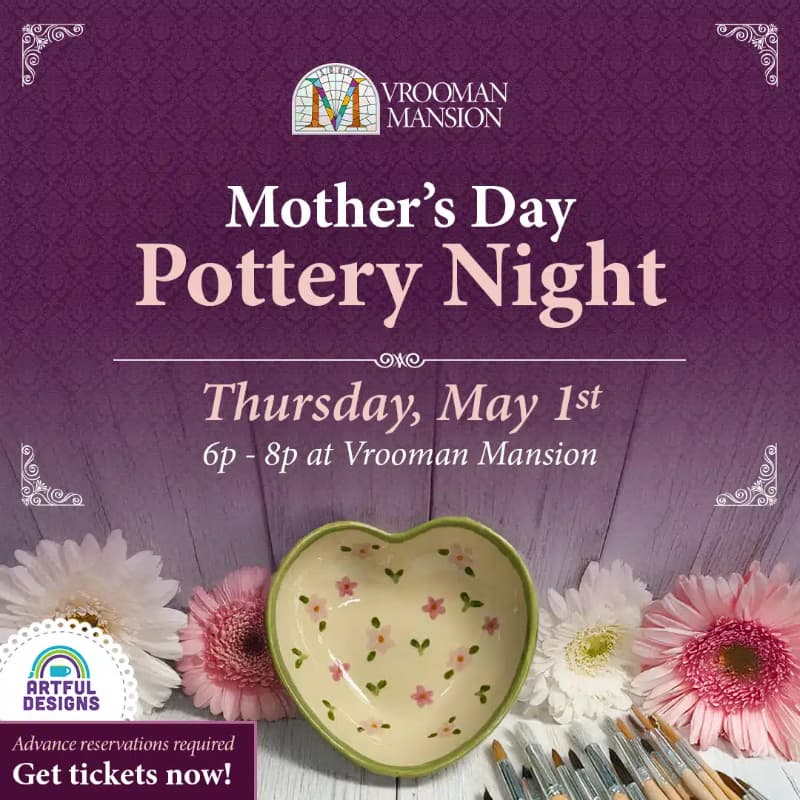 An image of a heart shaped pottery bowl, flowers, and paint brushes with details about a Mother's Day Pottery Event at Vrooman Mansion on May 1, 2025